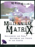 The Millennium Matrix: Reclaiming the Past, Reframing the Future of the Church (J-B Leadership Network Series) 0787962678 Book Cover