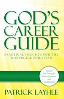 God's Career Guide: Practical Insights for the Workplace Christian 0989481204 Book Cover