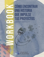 C�mo encontrar una historia que impulse tus proyectos 6079899809 Book Cover