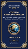 Coelum Philosophorum: The Secrets of Alchemy, Nature, and Spiritual Wisdom (Deluxe Hardbound Edition) 1804213675 Book Cover