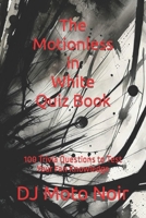 The Motionless in White Quiz Book: 100 Trivia Questions to Test Your Fan Knowledge (100 Trivia Questions about your favorite bands) B0CQW4XK6L Book Cover