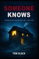 SOMEONE KNOWS: in some places secrets don't die… they wait. B0GRCBZVJR Book Cover
