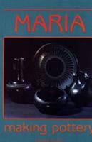 Maria Making Pottery: The Story Of Famous American Indian Potter Maria Martinez 0865341567 Book Cover