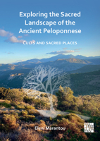 Exploring the Sacred Landscape of the Ancient Peloponnese: Cults and Sacred Places 1803277718 Book Cover