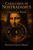 Caballeros de Nostradamus I. Círculo de Poder 1692827782 Book Cover
