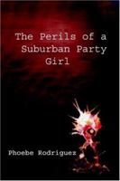 The Perils of A Suburban Party Girl 1411605314 Book Cover