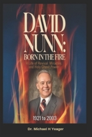 DAVID NUNN - Born in the Fire: A Life of Revival, Miracles, and Holy Ghost Power B0GDQB7PJ1 Book Cover