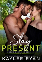 Stay Present (Kincaid Brothers) 196193602X Book Cover