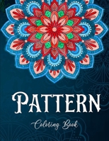 Pattern Coloring Book: Stress and Anxiety Relief Pattern Designs B0CPLM7YL7 Book Cover