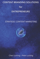 Content Branding Solutions for Entrepreneurs: Strategic Content Marketing B08SRFDFGG Book Cover