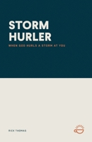 Storm Hurler: When God Hurls a Storm at You 1966741006 Book Cover