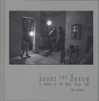 Shoot the Arrow: A Portrait of the World Famous *Bob* 0982919840 Book Cover