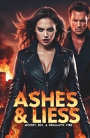 Ashes & Liess: She survived the fire. Now she’ll burn for the truth. Moody ,, sex dramatic vibe (Burning Hearts Series) B0F7RHQ51S Book Cover