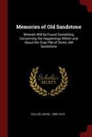 Memories of Old Sandstone: wherein will be found something concerning the happenings within and about the gray pile of stone, Old Sandstone - Primary Source Edition 1015984061 Book Cover