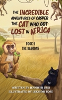 The Incredible Adventures of Casper the Cat Who Got Lost in Africa: Book 4: The Baboons 192335616X Book Cover