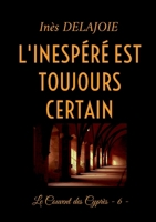 L'Inespéré est toujours certain: Le Couvent des Cyprès - 6 - (French Edition) 2322539791 Book Cover