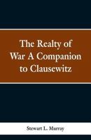 The Realty of War A Companion to Clausewitz 9353298776 Book Cover
