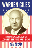Warren Giles: The National League's Longest Serving President 1476659028 Book Cover