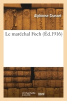 Le maréchal Foch 2418303489 Book Cover