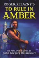Roger Zelazny's To Rule in Amber (Book 3, Dawn of Amber Trilogy) 0743487095 Book Cover