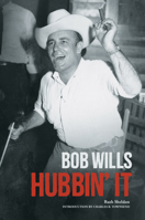 Bob Wills: Hubbin' It 0915608405 Book Cover