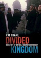 Divided Kingdom: A History of Britain, 1900 to the Present 1107612500 Book Cover