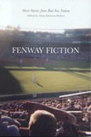 Fenway Fiction: Short Stories from the Red Sox Nation 1579401198 Book Cover