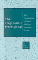 The Tragi-Comic Professional: Basic Considerations for Ethical Reflective-Generative Practice 0820702706 Book Cover