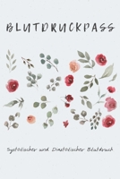 Blutdruckpass Systolischer und Diastolischer Blutdruck: Blutruckpass. Aufzeichnung der Blutdruckwerte. Systolischer und Diastolischer Blutdruck mit Tabelle B084QGRHTY Book Cover