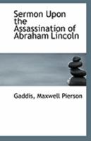 Sermon upon the assassination of Abraham Lincoln 1340264420 Book Cover