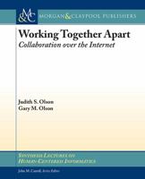 Working Together Apart: Collaboration Over the Internet (Synthesis Lectures on Human-Centered Informatics) 1681732386 Book Cover