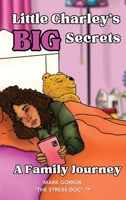 Little Charley's Big Secrets: A Family Journey (Girl's Edition) 0997680539 Book Cover
