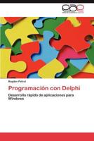 Programación con Delphi: Desarrollo rápido de aplicaciones para Windows 3846577456 Book Cover