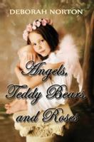 Angels, Teddy Bears and Roses 1493530852 Book Cover