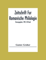 Zeitschrift Fur Romanische Philologie; Herausgegeben; 1895, XIX Band 9354306322 Book Cover