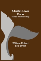 Charles Lewis Cocke; Founder of Hollins College 9354949703 Book Cover