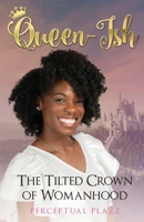 Queen-ish: The Tilted Crown of Womanhood 1953912729 Book Cover