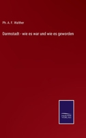 Darmstadt - wie es war und wie es geworden 3375091850 Book Cover