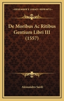 De Moribus Ac Ritibus Gentium Libri III (1557) 1166042340 Book Cover