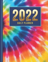 2022 Daily Planner: One Page Per Day Diary / Dated Large 365 Day Journal / Colorful Tie Dye - Rainbow Color Hippie Art / Date Book With Notes Section ... Time Slots - Schedule - Calendar / Organizer B095GDFKCF Book Cover