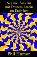 Sag nie, dass Du mit Deinem Latein am Ende bist B08VCH8YT2 Book Cover