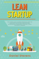 Lean Startup: The Ultimate Guide to Business Innovation. Adopt the Lean Startup Method and Learn Profitable Entrepreneurial Management Strategies to Build Successful Companies. B09BC66LZN Book Cover