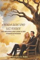 ANDREA BERG UND ULI FERBER DIE MELODIE DER LIEBE & DES VERMÄCHTNISSES: Eine Geschichte von Leidenschaft, Partnerschaft und dem Weg von Kleinstadtträumen zu globaler Wirkung (German Edition) B0DTJYQXWW Book Cover