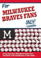 For Milwaukee Braves Fans Only! 0984627804 Book Cover