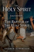 THE HOLY SPIRIT IN SALVATION AND THE BAPTISM OF THE HOLY SPIRIT 1067286101 Book Cover
