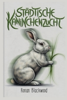 Städtische Kaninchenzucht (German Edition) B0FD83P5V8 Book Cover