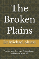 The Broken Plains: The Burning Frontier Trilogy Book 1 Adventure Book 14 (The Adventures of Wiggly Woo and Bouncy Banana) B0GQC6BL3W Book Cover