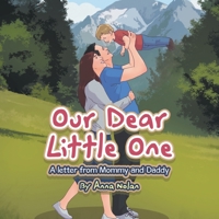 Our Dear Little One: A letter from Mommy and Daddy B0CSG8F7JP Book Cover