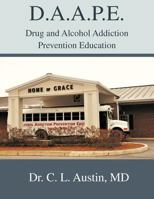 D.A.A.P.E. Drug and Alcohol Addiction Prevention Education 1462401899 Book Cover