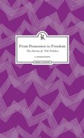 From Possession to Freedom: The Journey of Nili-Nilakeci 9385932284 Book Cover